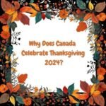 Why Does Canada Celebrate Thanksgiving 2024